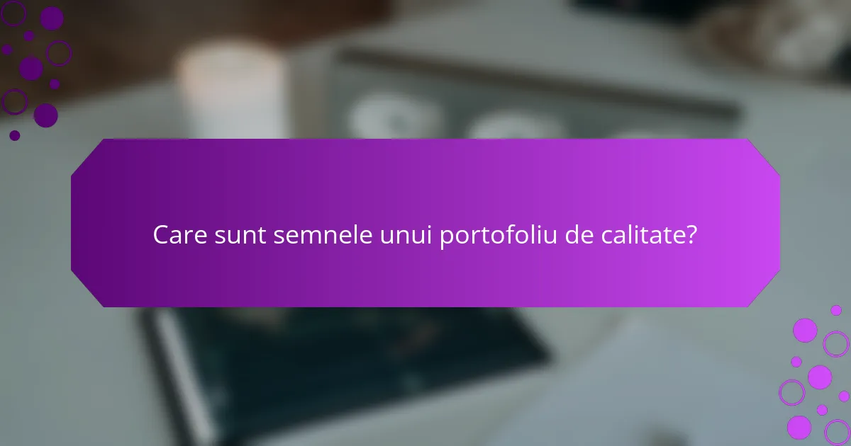 Care sunt semnele unui portofoliu de calitate?