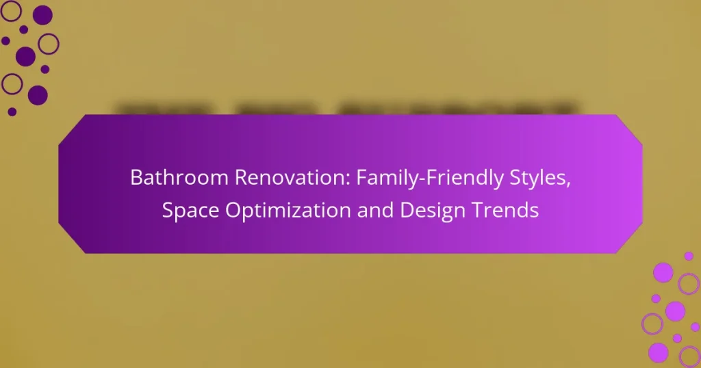 Renovare Baie: Stiluri Prietenoase Familiei, Optimizarea Spațiului și Tendințe de Design