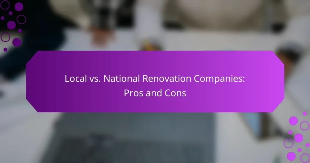 Companii Locale vs. Naționale de Renovare: Pro și Contra