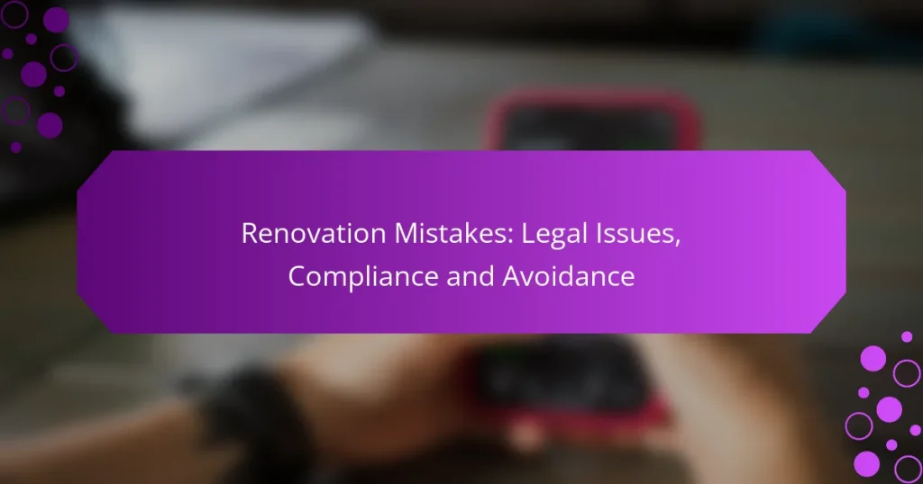 Renovation Mistakes: Legal Issues, Compliance and Avoidance